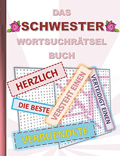 DAS SCHWESTER WORTSUCHRÄTSEL BUCH: Rätsel Suchsel Worträtsel Familie Geschwister Weihnachten Geburtstag Ostern Halloween Nikolaus Geburtstag Geschenk ... Senioren Rentner Studenten Schüler Schule