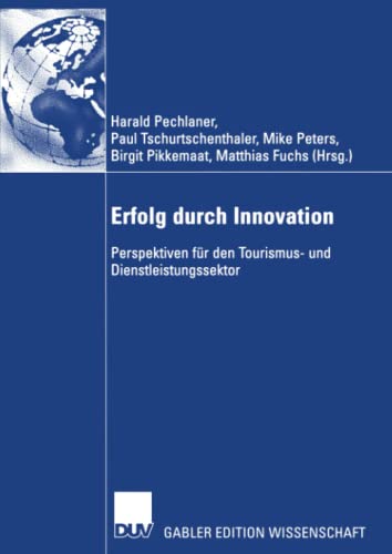 Erfolg durch Innovation: Perspektiven für den Tourismus- und Dienstleistungssektor Festschrift für Klaus Weiermair zum 65. Geburtstag 10 Jahre ICRET