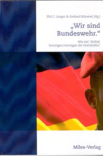 Wir sind Bundeswehr.: Wie viel Vielfalt benötigen/vertragen die Streitkräfte?