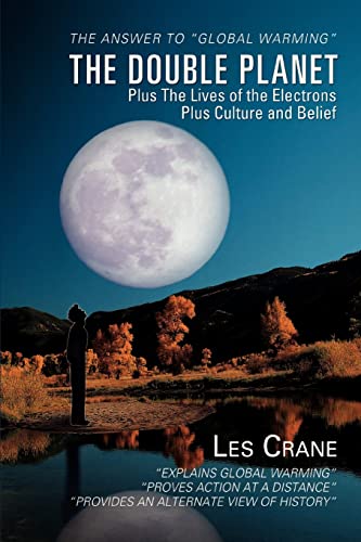 ýTHE DOUBLE PLANETý: PLUS ýTHE LIVES OF THE ELECTRONSý PLUS ýCULTURE AND BELIEFý: Plus The Lives of the Electrons Plus Culture and Belief