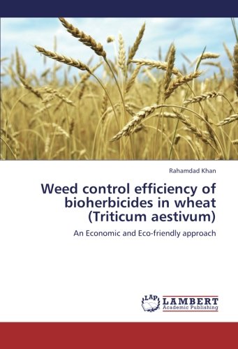 Weed control efficiency of bioherbicides in wheat (Triticum aestivum): An Economic and Eco-friendly approach