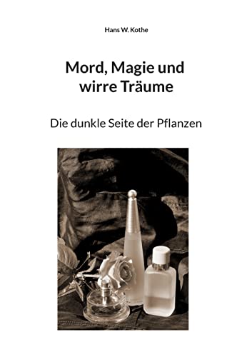 Mord, Magie und wirre Träume: Die dunkle Seite der Pflanzen