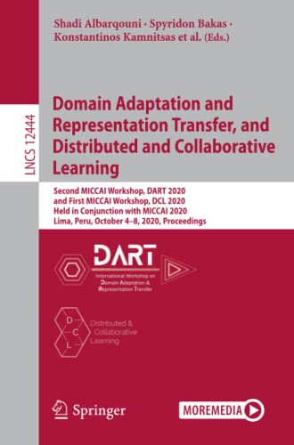 Domain Adaptation and Representation Transfer, and Distributed and Collaborative Learning: Second MICCAI Workshop, DART 2020, and First MICCAI ... Notes in Computer Science, Band 12444)