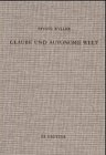 Glaube und autonome Welt: Diskussion eines Grundproblems der neueren systematischen Theologie mit Blick auf Dietrich Bonhoeffer, Oswald Bayer und K.E. ... Bibliothek Töpelmann, 91, Band 91)
