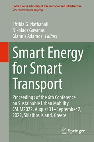 Smart Energy for Smart Transport: Proceedings of the 6th Conference on Sustainable Urban Mobility, CSUM2022, August 31-September 2, 2022, Skiathos ... Transportation and Infrastructure)