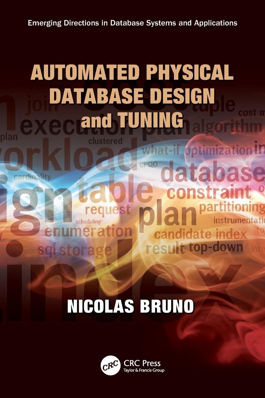 Automated Physical Database Design and Tuning (Emerging Directions in Database Systems and Applications)