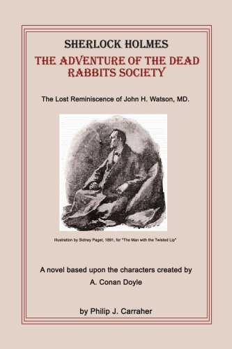 Sherlock Holmes: The Adventure of the Dead Rabbits Society: The Adventure of the Dead Rabbits Society: The Lost Reminiscence of John H. Watson, MD