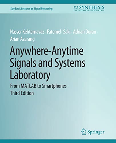 Anywhere-Anytime Signals and Systems Laboratory: From MATLAB to Smartphones, Third Edition (Synthesis Lectures on Signal Processing)