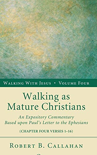 Walking as Mature Christians: An Expository Commentary Based Upon Paul's Letter to the Ephesians (Walking with Jesus, Band 4)