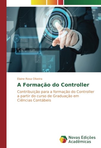 A Formação do Controller: Contribuição para a formação do Controller a partir do curso de Graduação em Ciências Contábeis