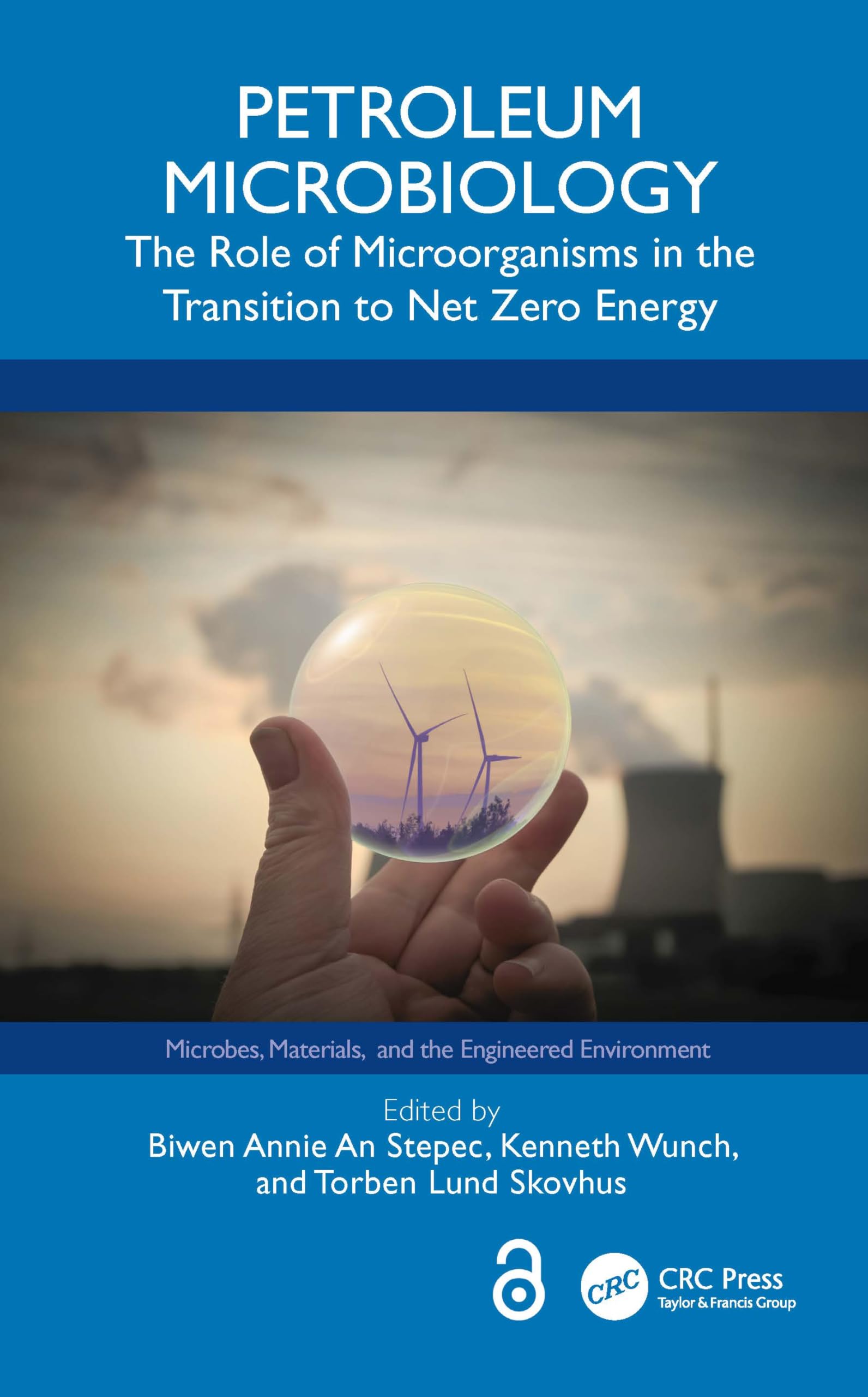 Petroleum Microbiology: The Role of Microorganisms in the Transition to Net Zero Energy (Microbes, Materials and the Engineered Environment)