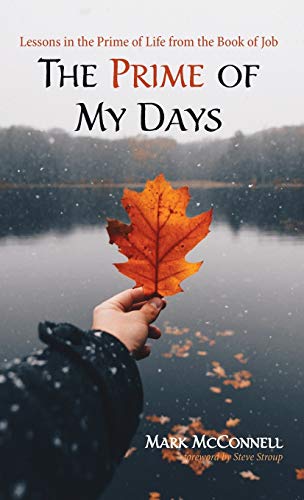 The Prime of My Days: Lessons in the Prime of Life from the Book of Job
