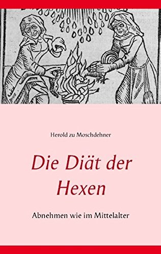 Die Diät der Hexen: Abnehmen wie im Mittelalter