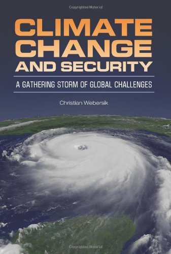 Climate Change and Security: A Gathering Storm of Global Challenges (Security and the Environment)