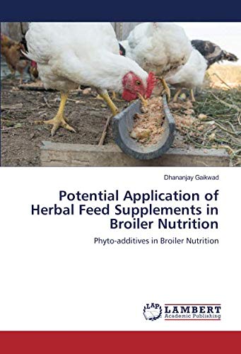 Potential Application of Herbal Feed Supplements in Broiler Nutrition: Phyto-additives in Broiler Nutrition