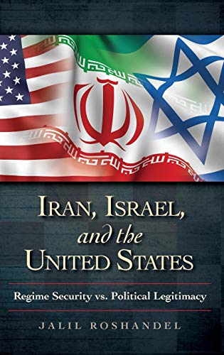 Iran, Israel, and the United States: Regime Security vs. Political Legitimacy (Praeger Security International)