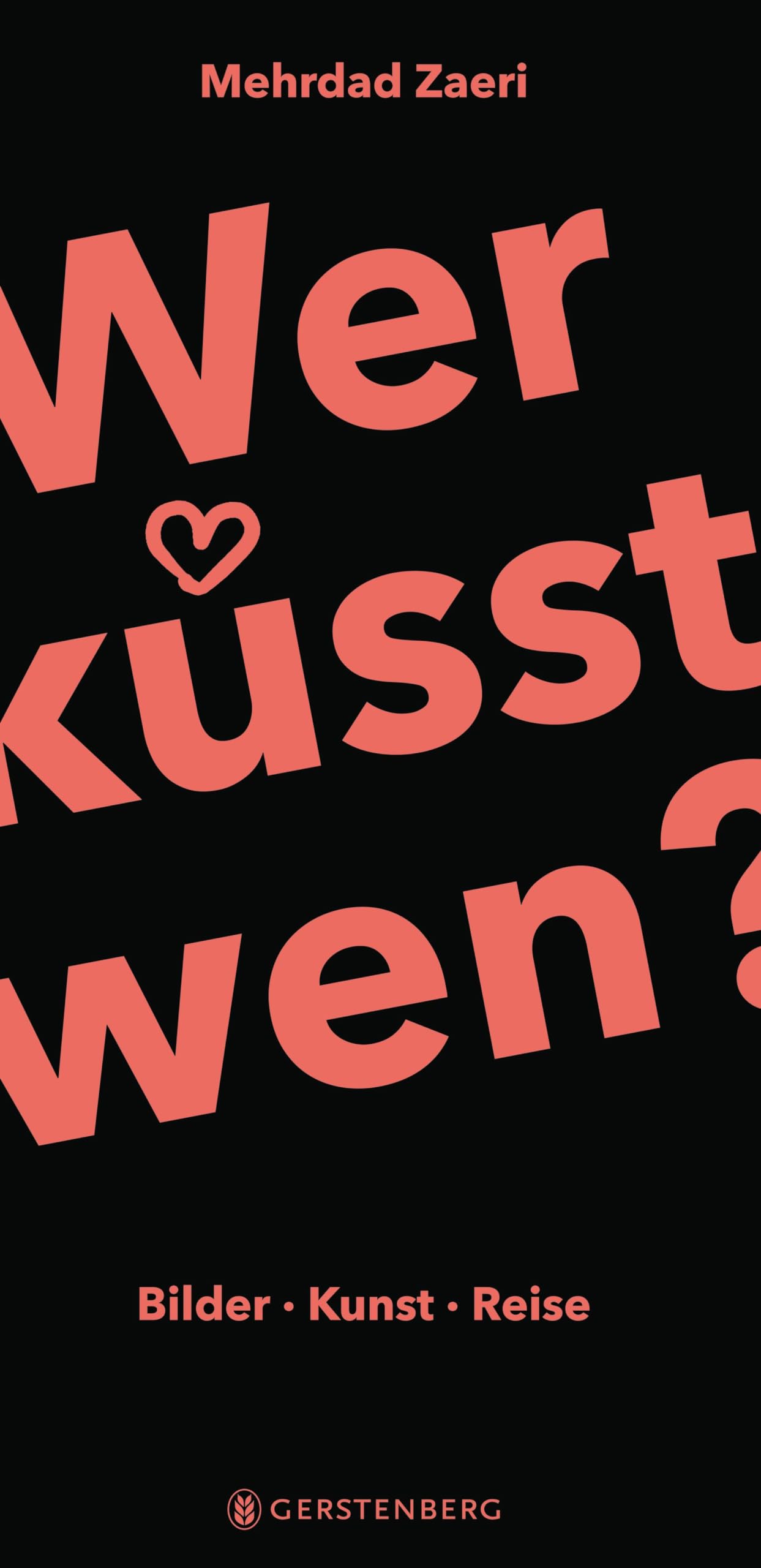 Wer küsst wen?: Bilder - Kunst - Reise