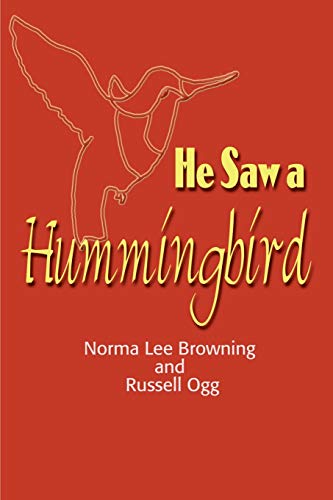 He Saw a Hummingbird: How the Tiniest Bird and a Man's Indomitable Spirit Combined to Bring about a Miracle