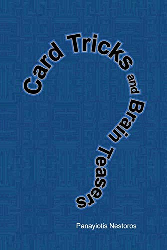 Card Tricks and Brain Teasers: A Beginners and Intermediate's Guide to Card Tricks, Puzzles and Brain Teasers of All Sorts