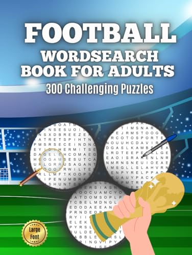 Football Wordsearch Book for Adults: Large Font 300 Challenging Puzzles to Test Your Football Knowledge from 1900 to Present Day