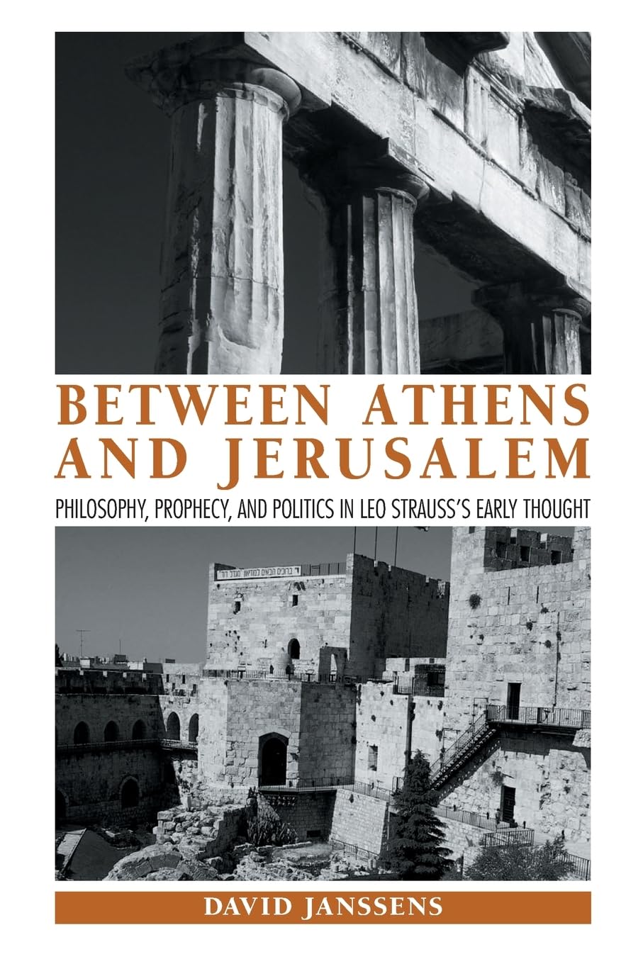 Between Athens and Jerusalem: Philosophy, Prophecy, and Politics in Leo Strauss's Early Thought (Suny Series in the Thought and Legacy of Leo Strauss)