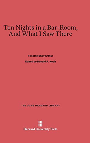 Ten Nights in a Bar-Room, And What I Saw There (John Harvard Library (Hardcover))