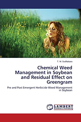 Chemical Weed Management in Soybean and Residual Effect on Greengram: Pre and Post Emergent Herbicide Weed Management in Soybean