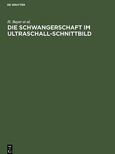 Die Schwangerschaft im Ultraschall-Schnittbild: Ein Atlas für die geburtshilfliche Praxis / Atlas for the Practitioner in Obstetrics