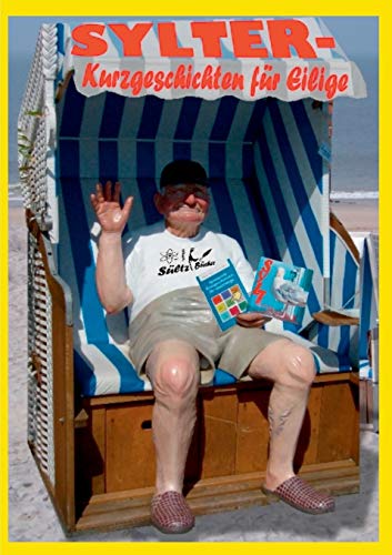 Sylter-Kurzgeschichten für Eilige: Kurzgeschichten, Bilder und Insel-Infos