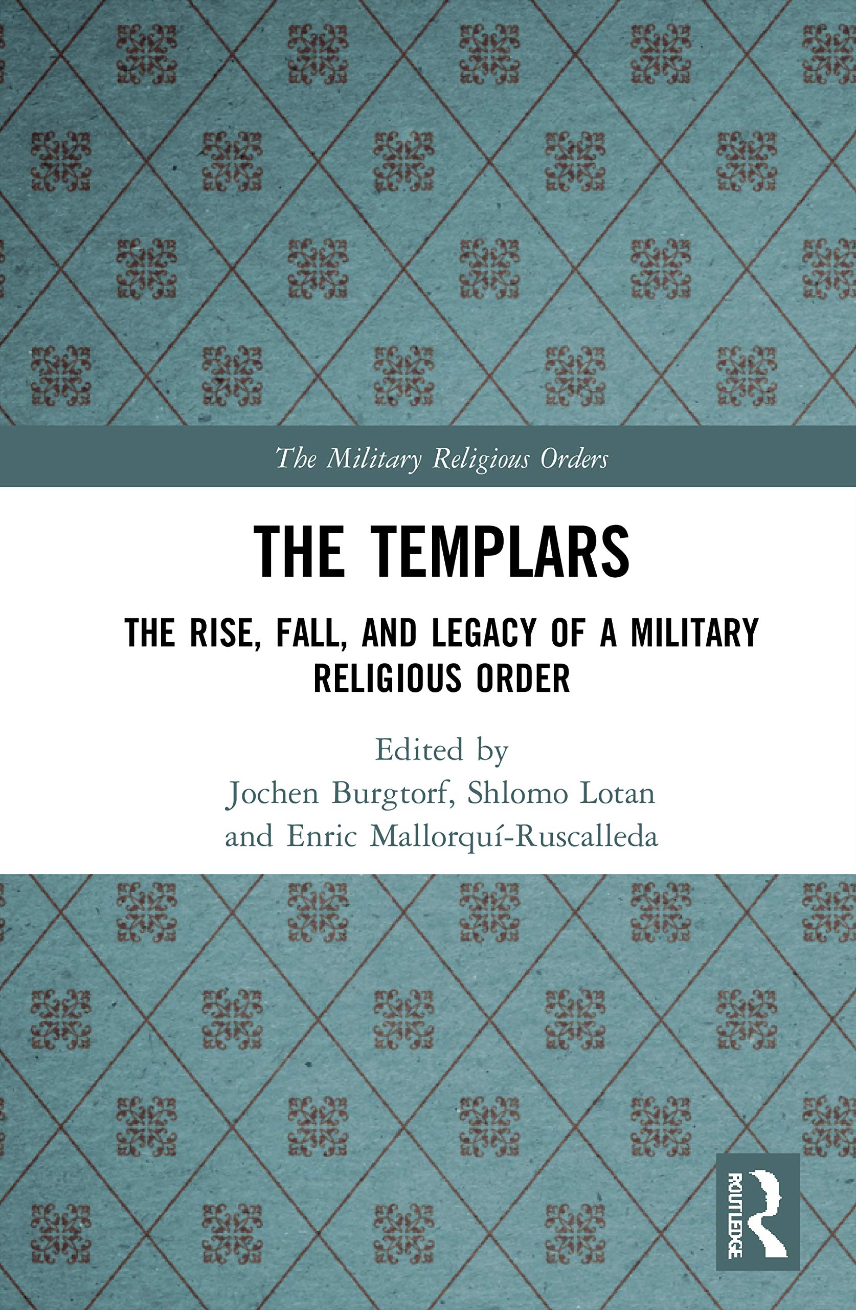 The Templars: The Rise, Fall, and Legacy of a Military Religious Order (Military Religious Orders)