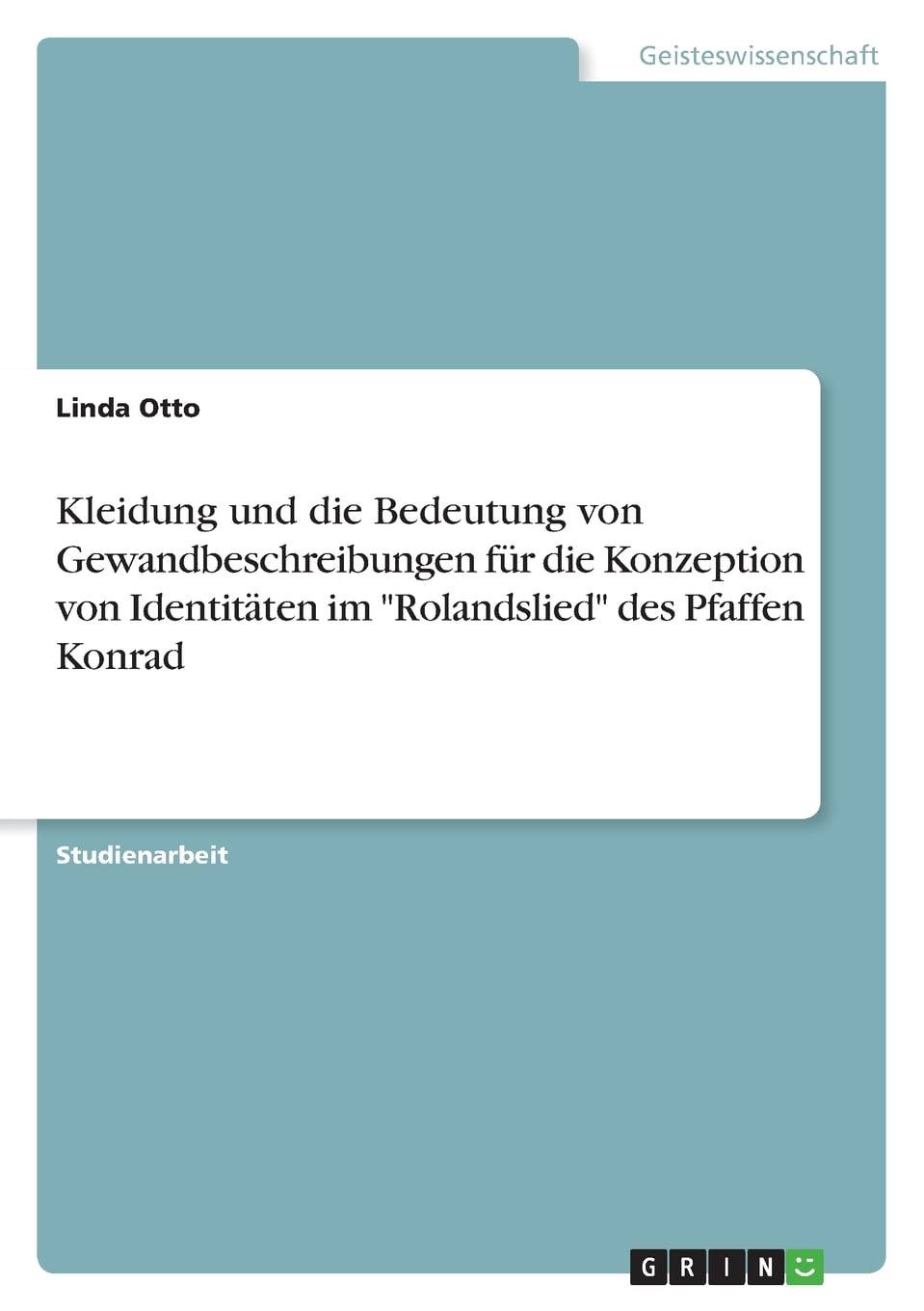 Kleidung und die Bedeutung von Gewandbeschreibungen für die Konzeption von Identitäten im Rolandslied des Pfaffen Konrad