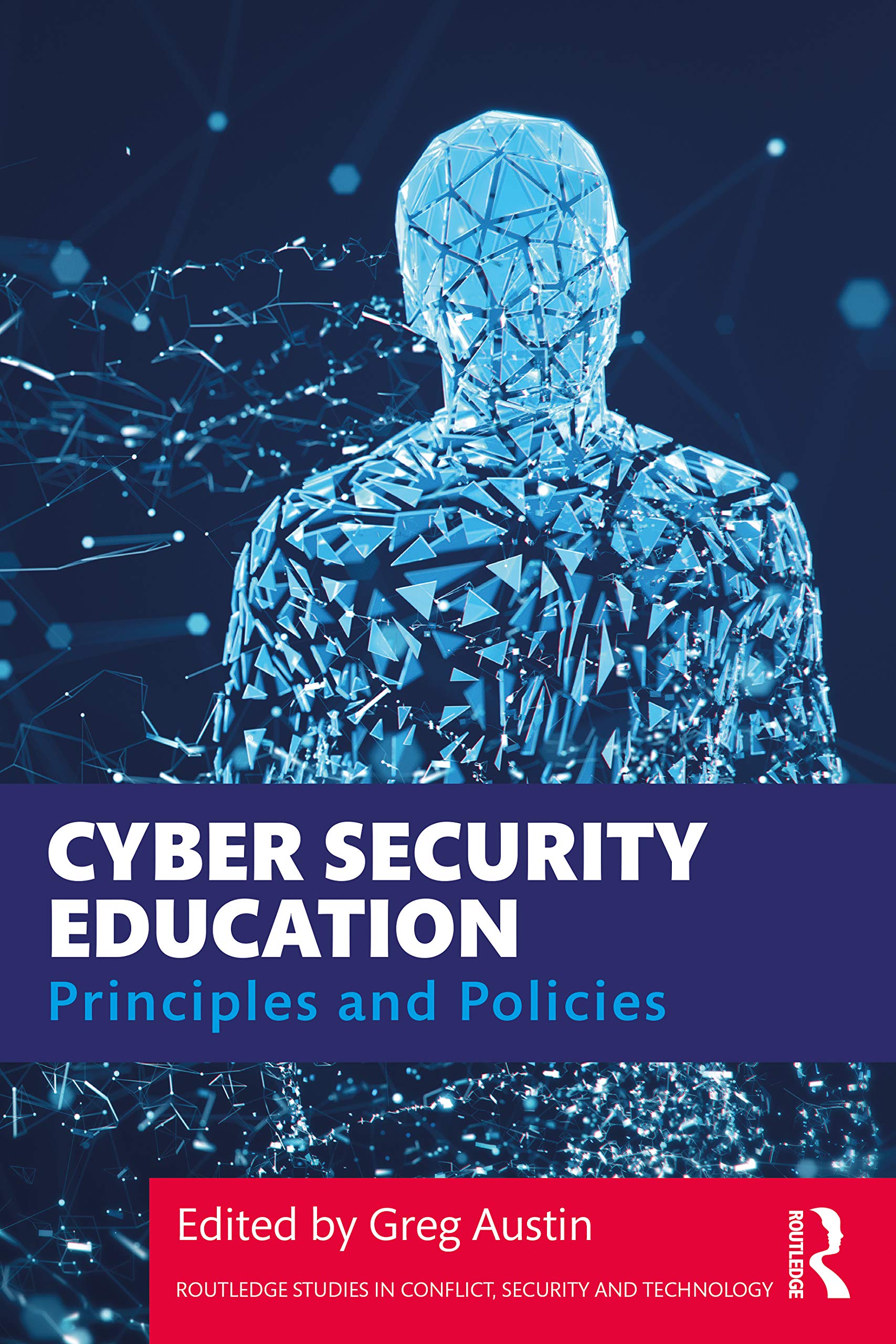 Cyber Security Education: Principles and Policies (Routledge Studies in Conflict, Security and Technology)