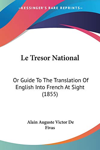 Le Tresor National: Or Guide To The Translation Of English Into French At Sight (1855)