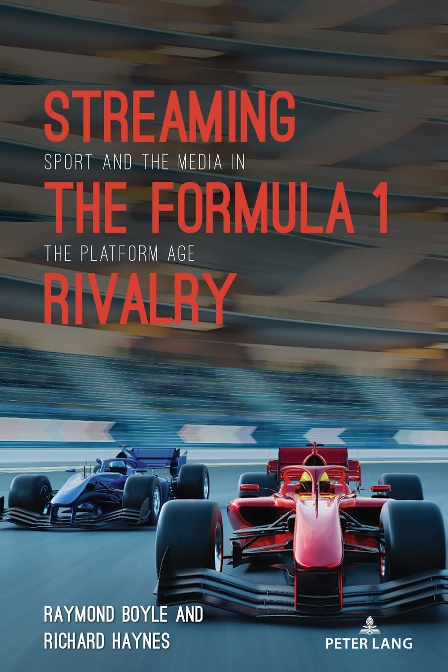 Streaming the Formula 1 Rivalry: Sport and the Media in the Platform Age (Communication, Sport, and Society, Band 10)