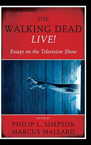 The Walking Dead Live!: Essays on the Television Show