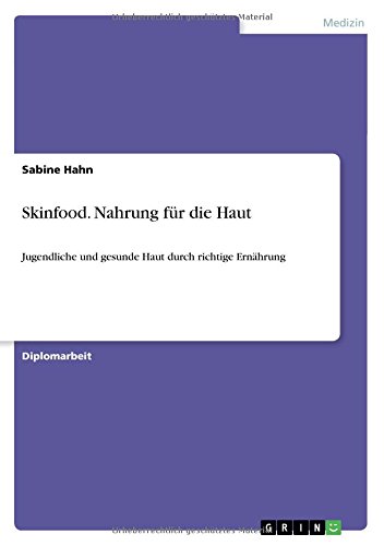 Skinfood. Nahrung für die Haut: Jugendliche und gesunde Haut durch richtige Ernährung