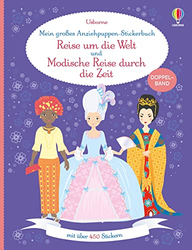 Mein großes Anziehpuppen-Stickerbuch: Reise um die Welt und Modische Reise durch die Zeit: Doppelband mit über 450 Stickern – Mode-Stickerheft ab 5 Jahren (Meine großen Anziehpuppen-Stickerbücher)
