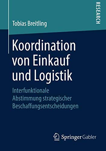 Koordination von Einkauf und Logistik: Interfunktionale Abstimmung strategischer Beschaffungsentscheidungen