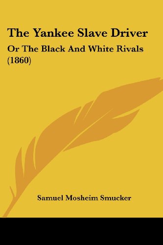 The Yankee Slave Driver: Or The Black And White Rivals (1860)