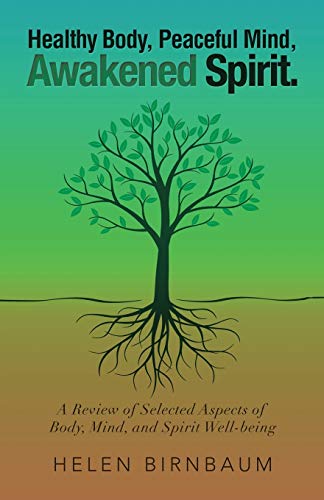 Healthy Body, Peaceful Mind, Awakened Spirit.: A Review of Selected Aspects of Body, Mind, and Spirit Well-being