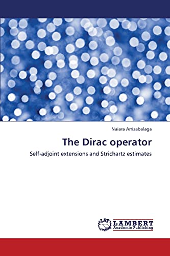 The Dirac operator: Self-adjoint extensions and Strichartz estimates