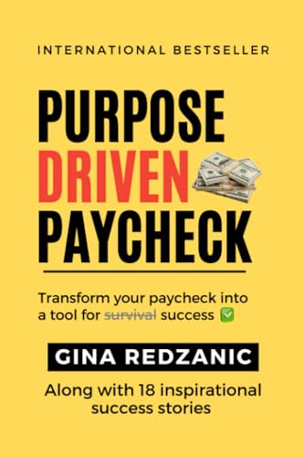 Purpose Driven Paycheck: Transform your paycheck into a tool for survival success: Transfer your paycheck into a tool for survival success