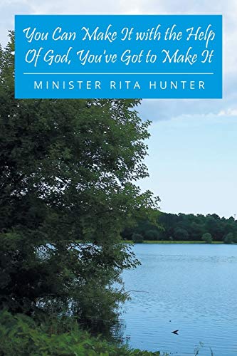 You Can Make It with the Help Of God, You've Got to Make It