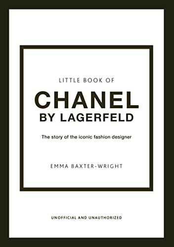 Little Book of Chanel by Lagerfeld: The Story of the Iconic Fashion Designer (The Little Books of Fashion)