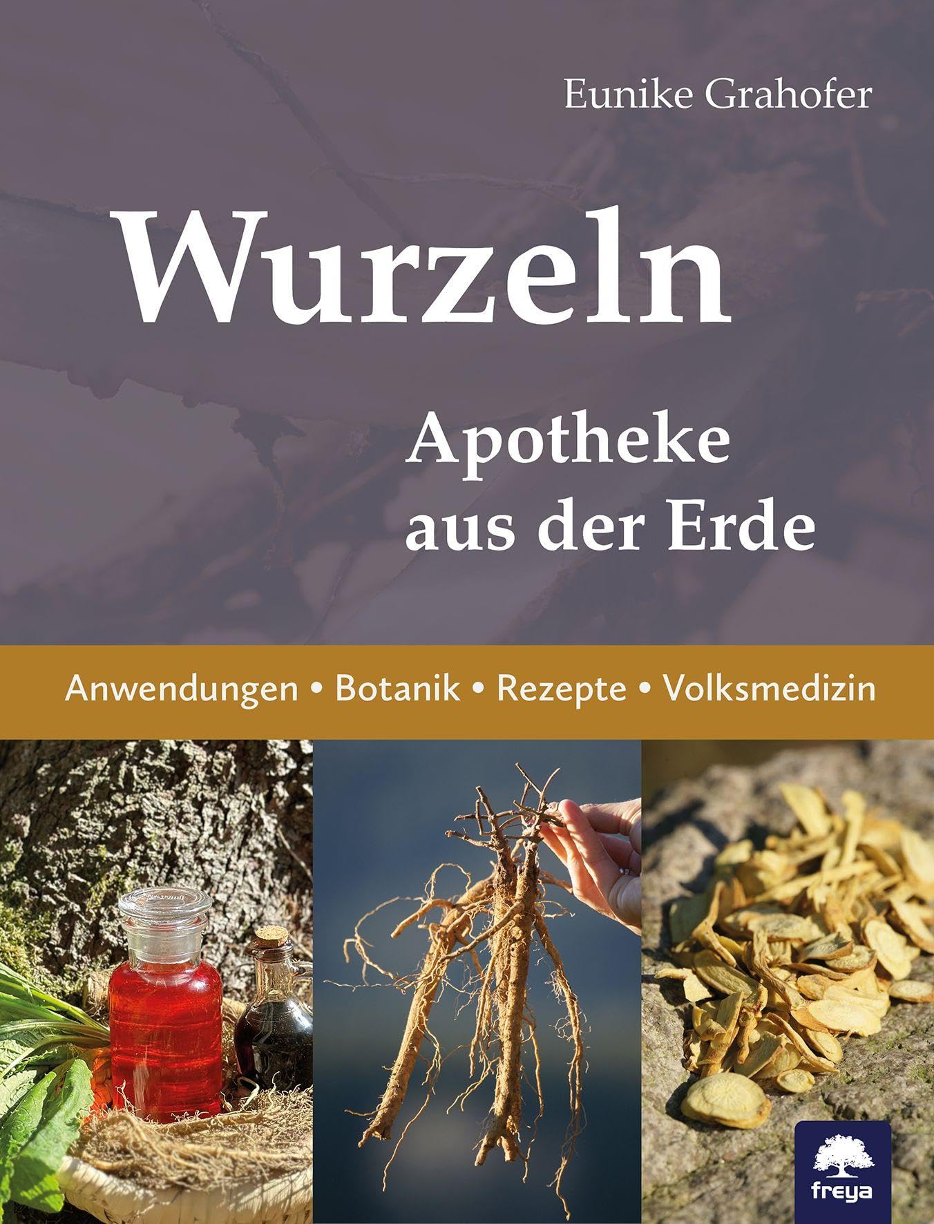 Wurzeln: Apotheke aus der Erde (Freya magna: Themenbücher)