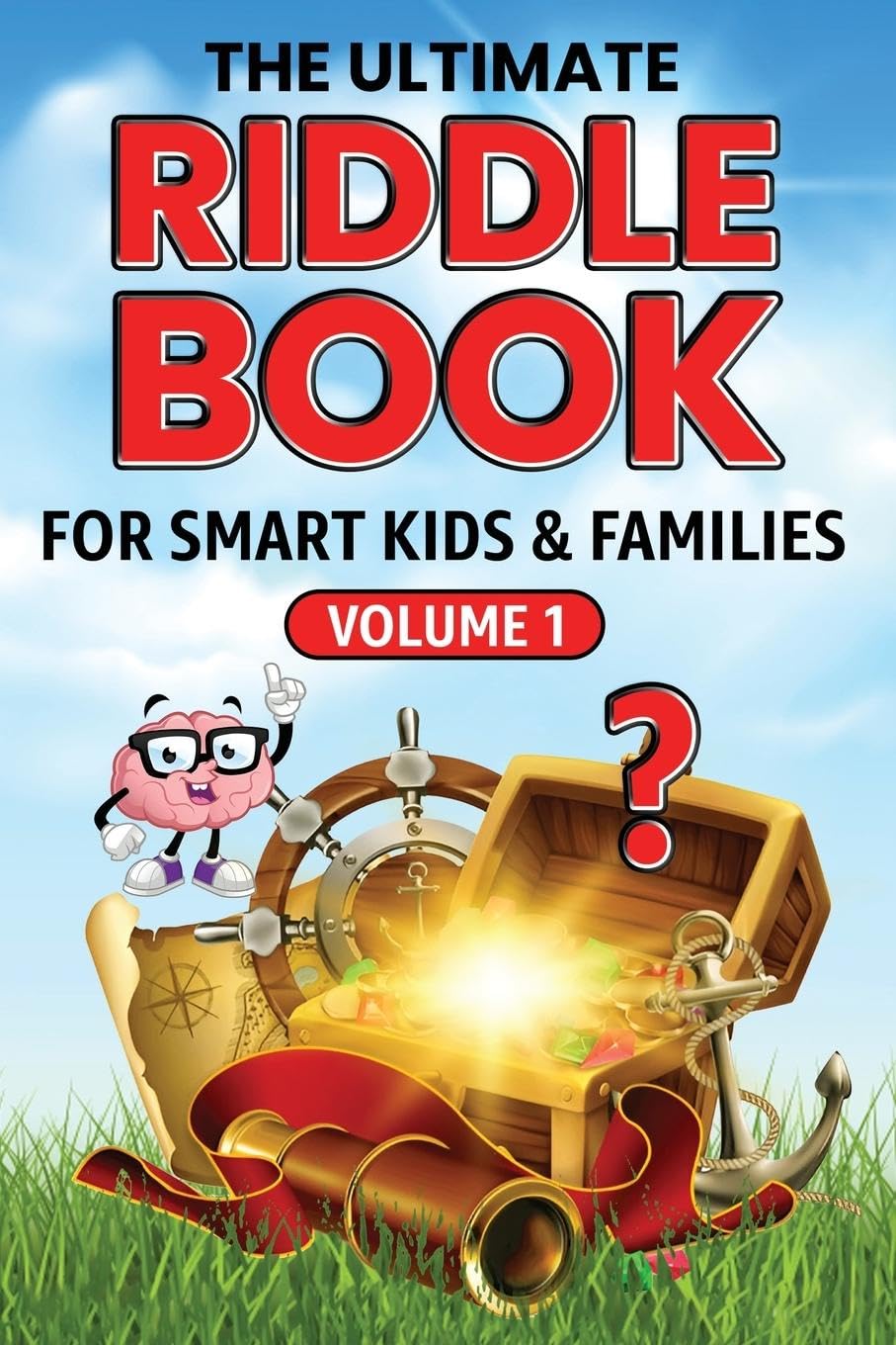 The Ultimate Riddle Book for Smart Kids & Families Volume 1: Riddles for Smart Kids and Fun-Loving Families!