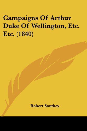Campaigns Of Arthur Duke Of Wellington, Etc. Etc. (1840)