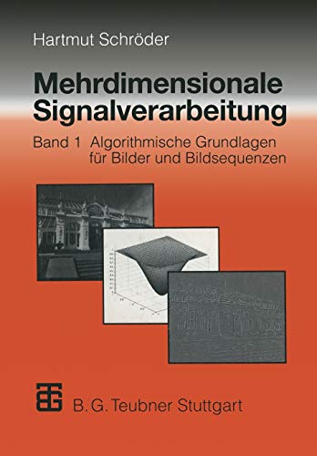 Mehrdimensionale Signalverarbeitung: Algorithmische Grundlagen für Bilder und Bildsequenzen (German Edition): Band 1: Algorithmische Grundlagen für Bilder und Bildsequenzen
