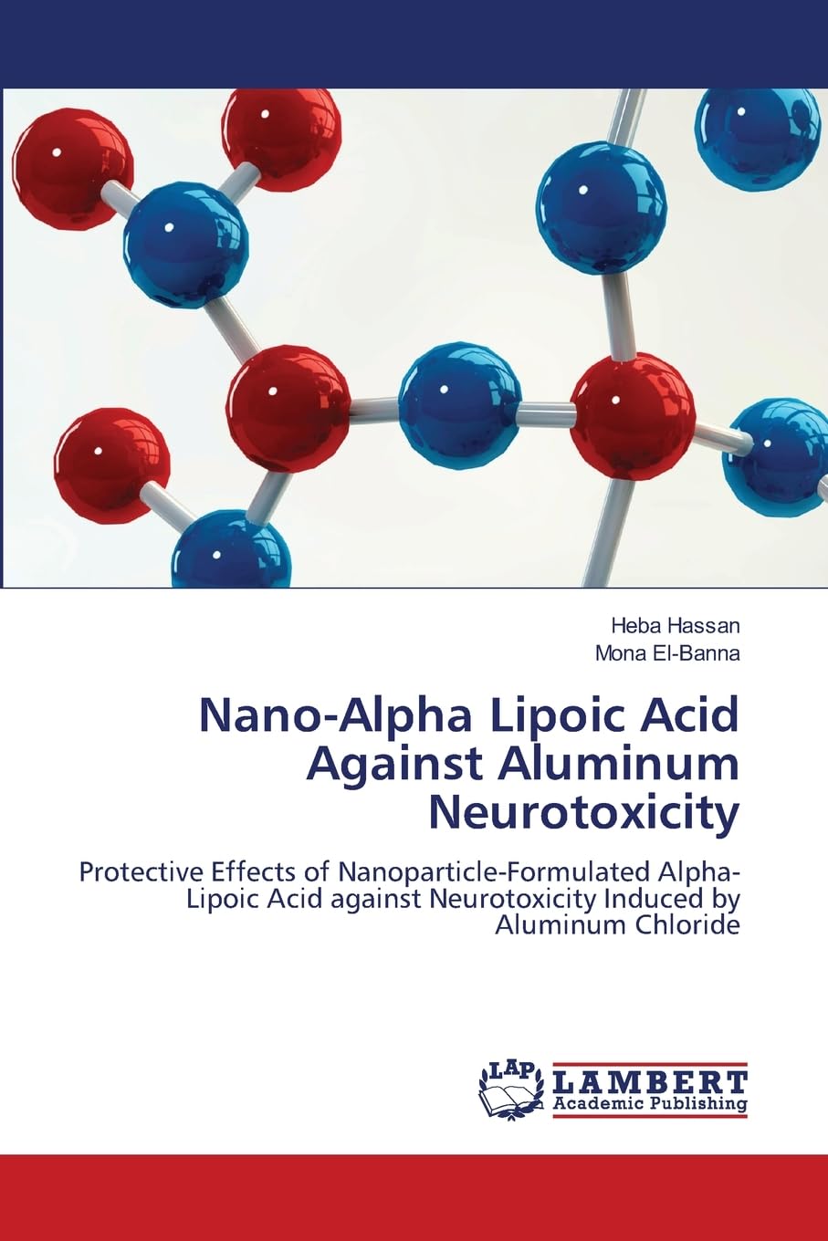 Nano-Alpha Lipoic Acid Against Aluminum Neurotoxicity: Protective Effects of Nanoparticle-Formulated Alpha-Lipoic Acid against Neurotoxicity Induced by Aluminum Chloride
