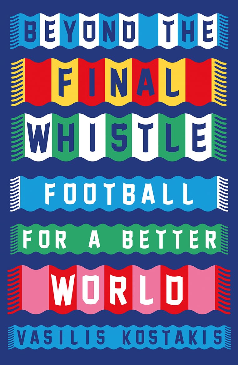 Beyond the Final Whistle: Football for a Better World: Football for a Better World